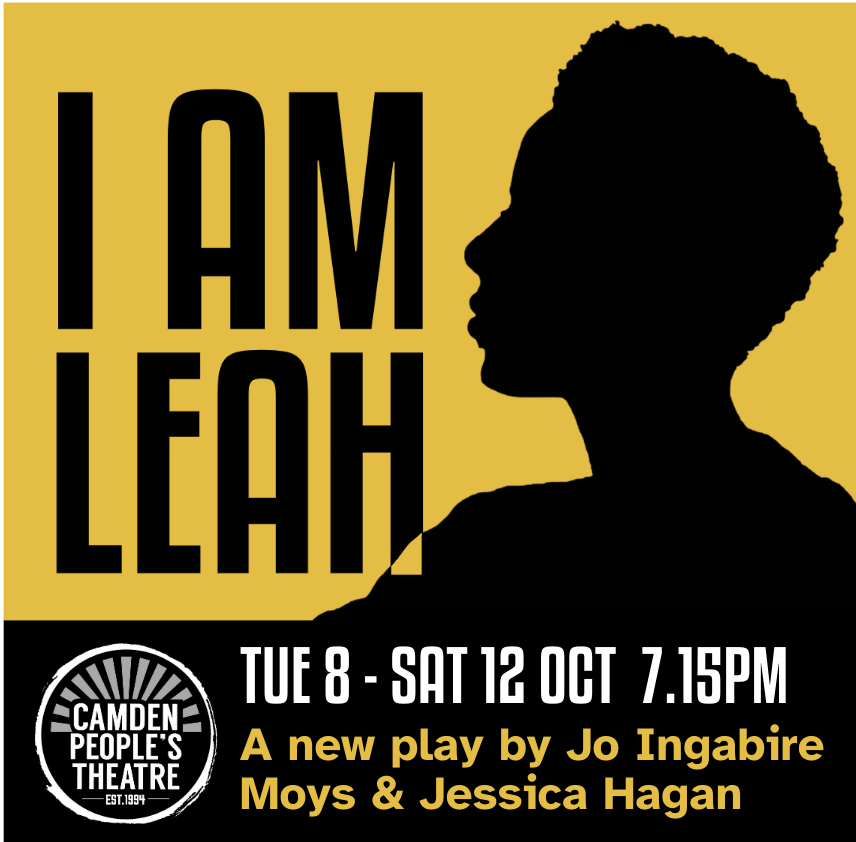 I Am Leah Presented by Jo Ingabire Moys and Jessica Hagan Camden People's Theatre