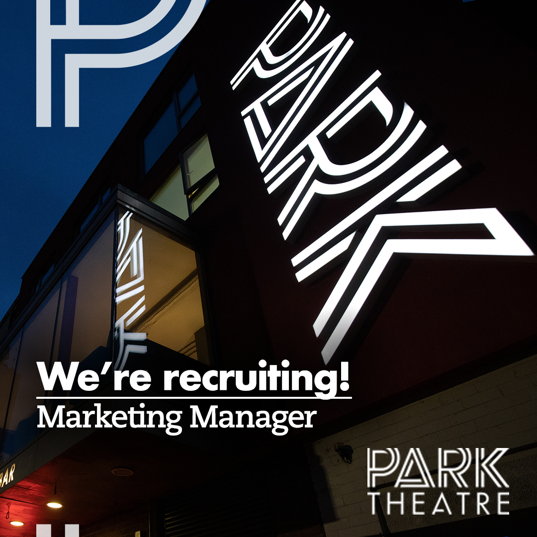 Park Theatre are recruiting! Join the team as Marketing Manager
